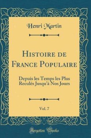 Cover of Histoire de France Populaire, Vol. 7
