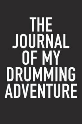 Cover of The Journal of My Drumming Adventure