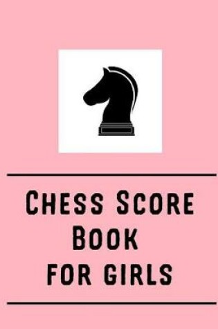 Cover of Chess Score Book For Girls