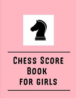 Book cover for Chess Score Book For Girls