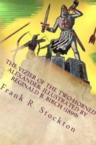 Cover of The vizier of the two-horned Alexander. Illustrated by Reginald B. Birch (1899)