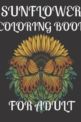 Cover of Sunflower Coloring Book for Adult