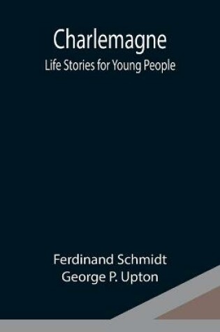 Cover of Charlemagne; Life Stories for Young People