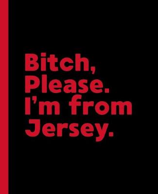 Book cover for Bitch, Please. I'm From Jersey.