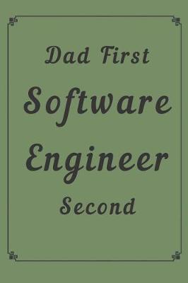 Book cover for Dad First Software Engineer Second Notebook Journal