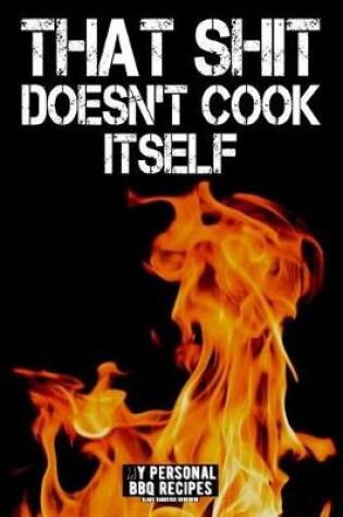 Cover of That Shit Doesn't Cook Itself