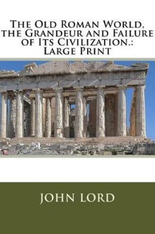 Cover of The Old Roman World, the Grandeur and Failure of Its Civilization.