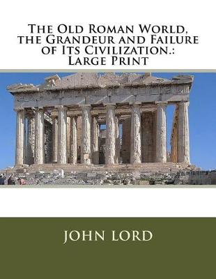 Book cover for The Old Roman World, the Grandeur and Failure of Its Civilization.