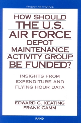 Book cover for How Should the U.S. Air Force Depot Maintenance Activity Group be Funded?