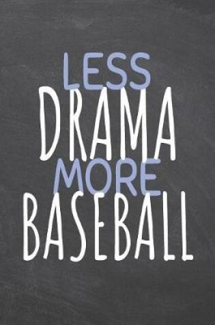 Cover of Less Drama More Baseball