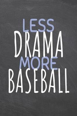 Book cover for Less Drama More Baseball