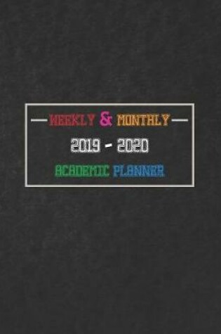 Cover of Weekly & Monthly 2019 - 2020 Academic Planner