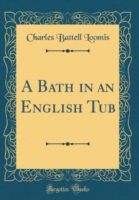 Book cover for A Bath in an English Tub (Classic Reprint)