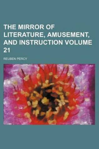 Cover of The Mirror of Literature, Amusement, and Instruction Volume 21