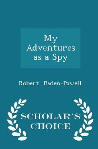 Cover of My Adventures as a Spy - Scholar's Choice Edition