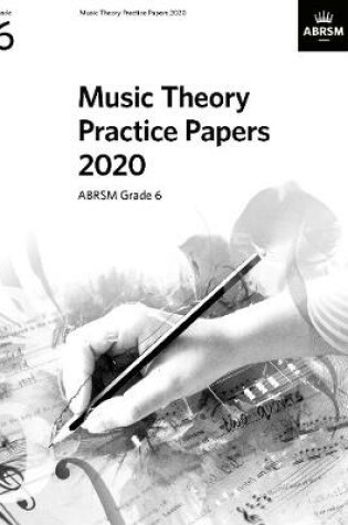 Cover of Music Theory Practice Papers 2020 Grade 6