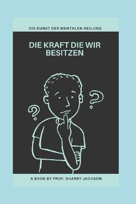 Book cover for Die Kraft Die Wir Besitzen