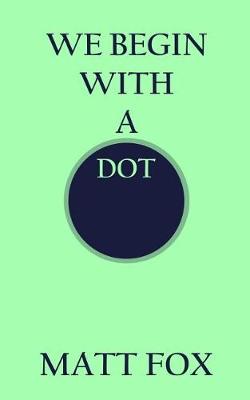 Book cover for We Begin with a Dot