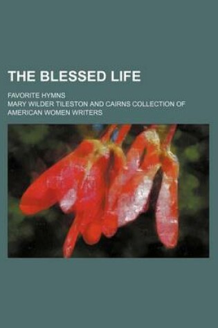 Cover of The Blessed Life; Favorite Hymns