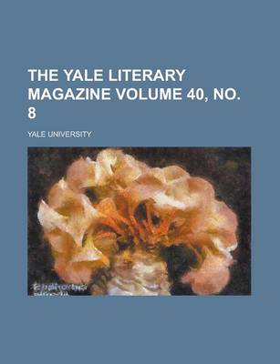 Book cover for The Yale Literary Magazine Volume 40, No. 8