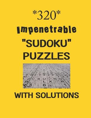 Book cover for 320 Impenetrable "Sudoku" Puzzles with Solutions