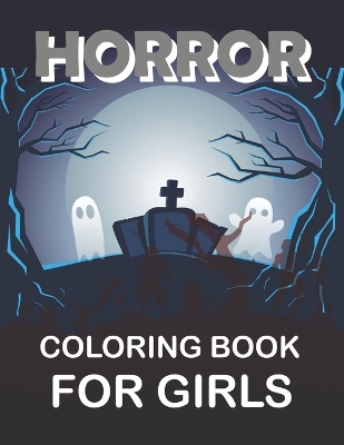 Book cover for Horror Coloring Book For Girls