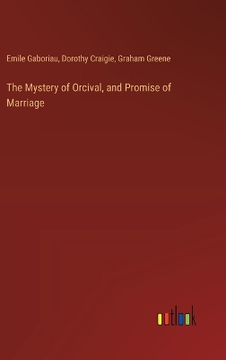 Book cover for The Mystery of Orcival, and Promise of Marriage