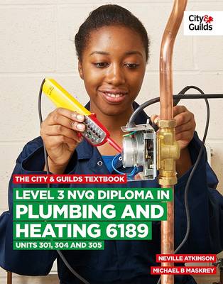 Book cover for The City & Guilds Textbook: Level 3 NVQ Diploma in Plumbing and Heating 6189 Units 301, 304 and 305