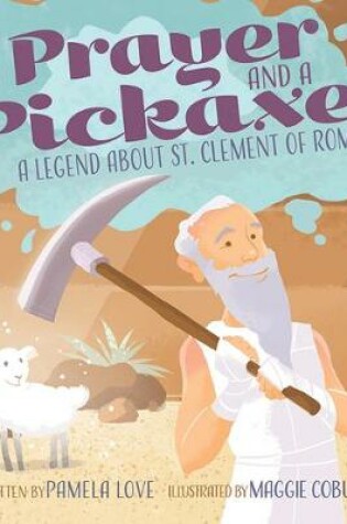 Cover of A Prayer and a Pickaxe