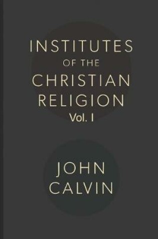 Cover of Institutes of the Christian Religion - Vol.1 (English Edition)
