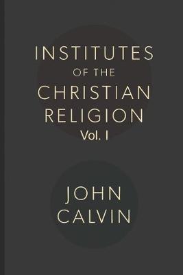 Book cover for Institutes of the Christian Religion - Vol.1 (English Edition)