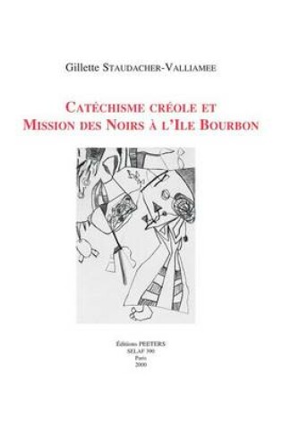 Cover of Catechisme Creole Et Mission Des Noirs a L'ile Bourbon