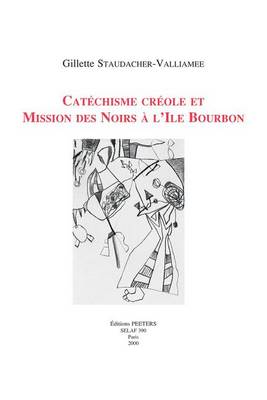 Book cover for Catechisme Creole Et Mission Des Noirs a L'ile Bourbon