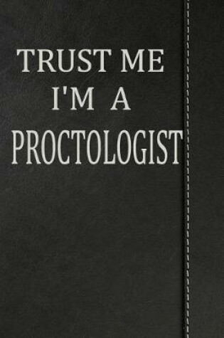 Cover of Trust Me I'm a Proctologist