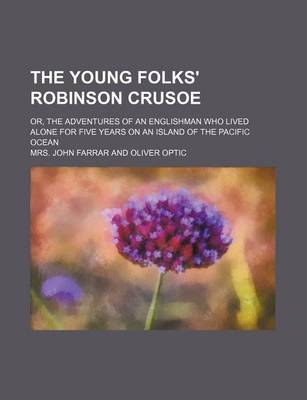 Book cover for The Young Folks' Robinson Crusoe; Or, the Adventures of an Englishman Who Lived Alone for Five Years on an Island of the Pacific Ocean