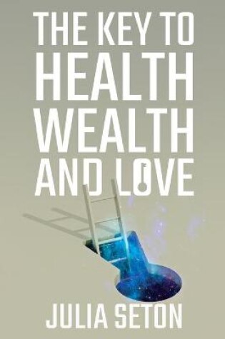 Cover of The Key to Health, Wealth and Love