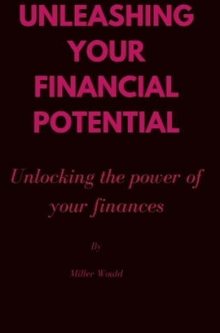 Cover of Unleashing your financial potential