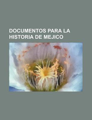 Book cover for Documentos Para La Historia de Mejico