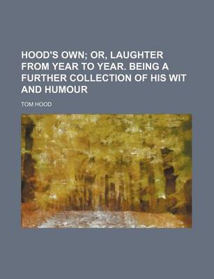 Book cover for Hood's Own; Or, Laughter from Year to Year. Being a Further Collection of His Wit and Humour