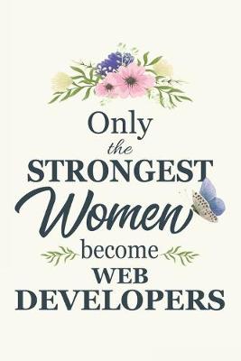 Book cover for Only The Strongest Women Become Web Developers
