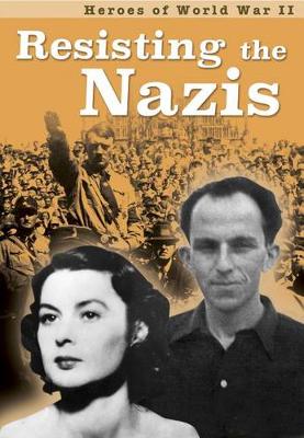 Book cover for Resisting the Nazis (Heroes of World War II)