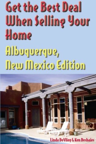 Cover of Get the Best Deal When Selling Your Home Albuquerque, New Mexico Edition