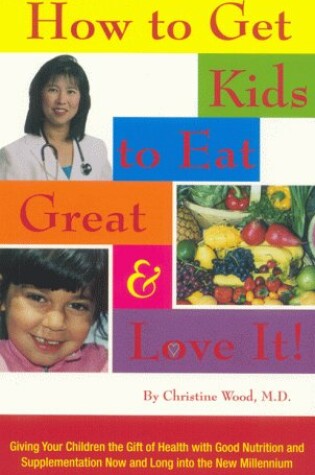 Cover of How to Get Kids to Eat Great & Love It!