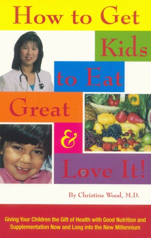 Book cover for How to Get Kids to Eat Great & Love It!