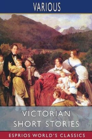 Cover of Victorian Short Stories (Esprios Classics)