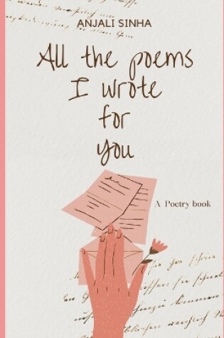 Cover of All the poems I wrote for you