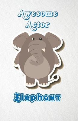 Book cover for Awesome Actor Elephant A5 Lined Notebook 110 Pages