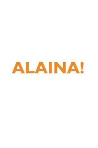 Cover of ALAINA! Affirmations Notebook & Diary Positive Affirmations Workbook Includes