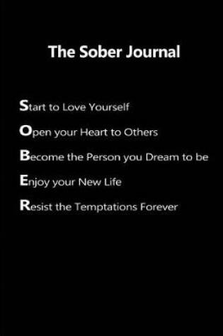 Cover of The Sober Journal - Start to love yourself, Open your Heart to others,