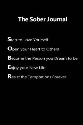 Book cover for The Sober Journal - Start to love yourself, Open your Heart to others,